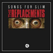 The Replacements : Songs For Slim